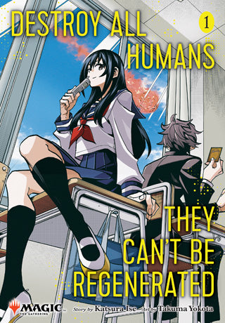 Destroy All Humans They Can't Be Regenerated: a Magic the Gathering Manga: Vol 1