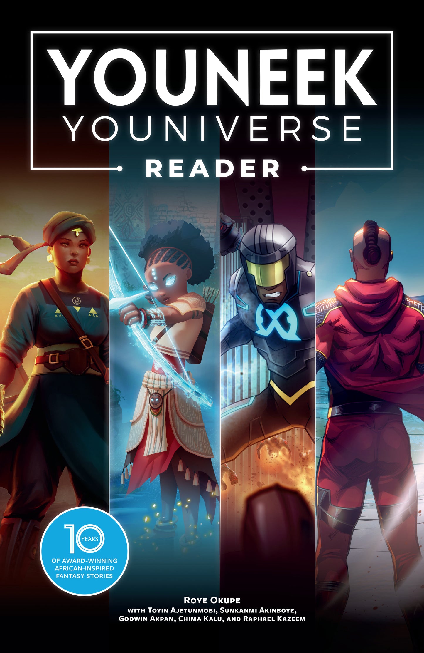 The You Neek Youniverse Reader: 10 Years Of Award Winning African Inspired Fantasy Stories