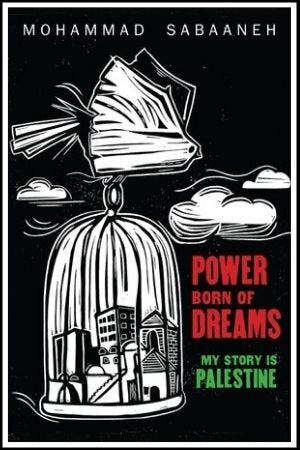 Power Born of Dreams: My Story is Palestine